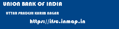 UNION BANK OF INDIA  UTTAR PRADESH KARIM NAGAR    ifsc code